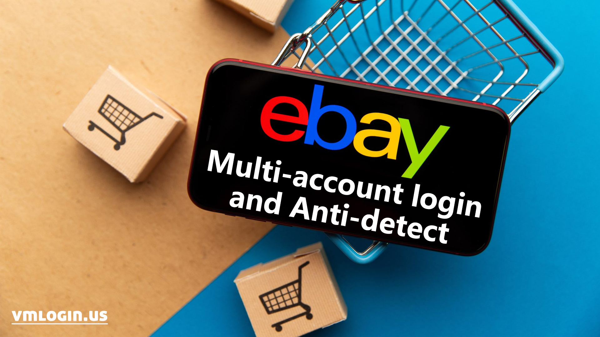 How to Achieve Multi-account Login and Antidetect on eBay? – vmlogin blog